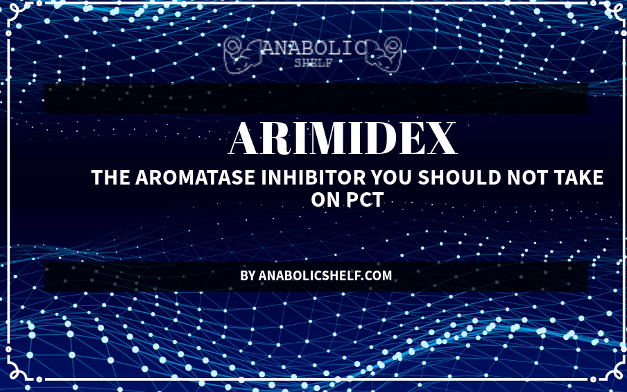 Arimidex on PCT — Why is it Wrong and Dangerous